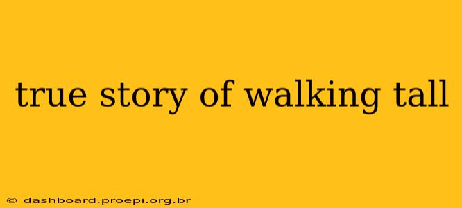 true story of walking tall